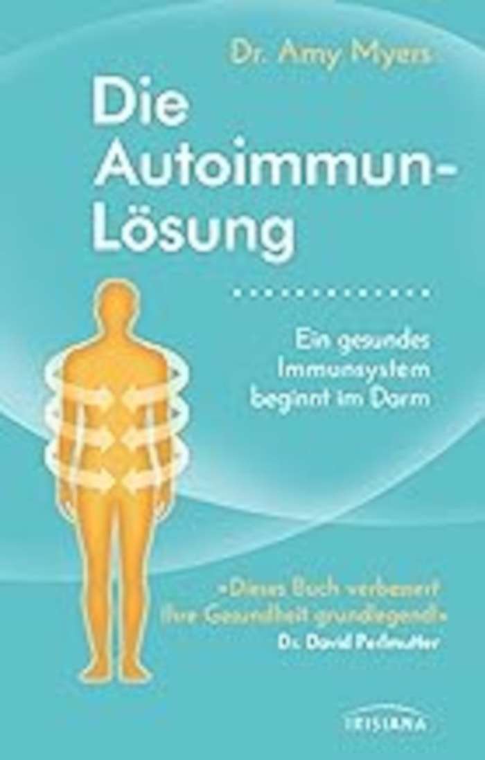 Die Autoimmun Lösung - Fachbuch zum Thema Autoimmunerkrankungen Ajutoimmun-Protokoll Buchtipp Ernährung bei Autoimmun-Erkrankunen