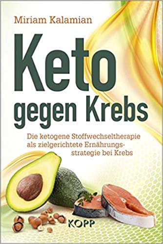 Keto gegen Krebs - Buchtipp für die Ernährung bei Krebs - ketogene gesunde Diät begleitend zur Schulmedizin Ernährugnsberatung